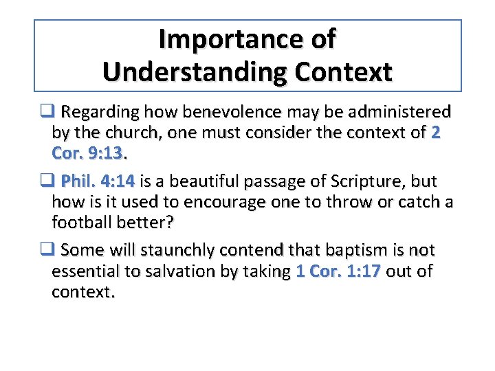 Importance of Understanding Context q Regarding how benevolence may be administered by the church,