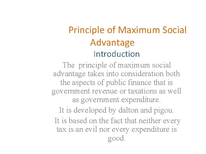 Principle of Maximum Social Advantage Introduction The principle of maximum social advantage takes into Principle of Maximum Social Advantage Introduction The principle of maximum social advantage takes into