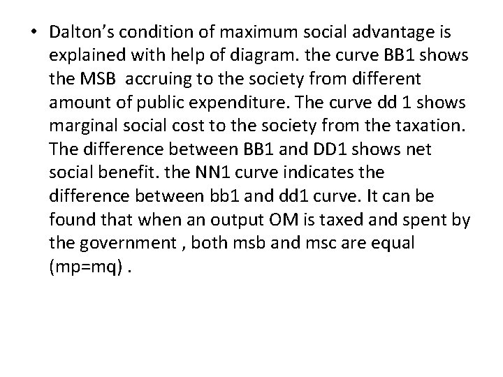 • Dalton’s condition of maximum social advantage is explained with help of diagram. • Dalton’s condition of maximum social advantage is explained with help of diagram.