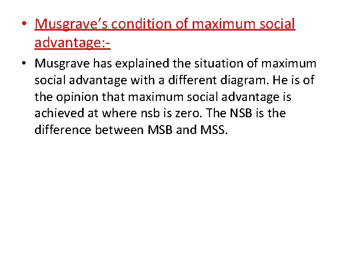 • Musgrave’s condition of maximum social advantage: • Musgrave has explained the situation • Musgrave’s condition of maximum social advantage: • Musgrave has explained the situation