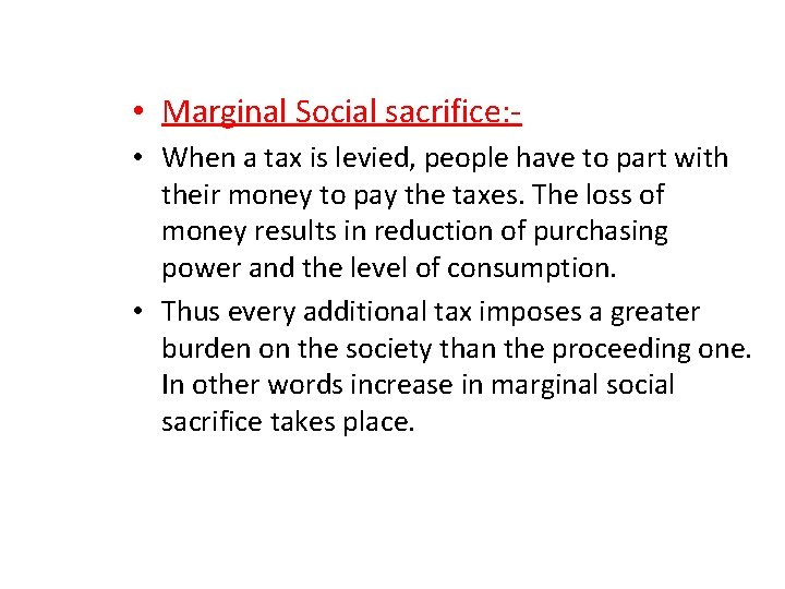 • Marginal Social sacrifice: • When a tax is levied, people have to • Marginal Social sacrifice: • When a tax is levied, people have to