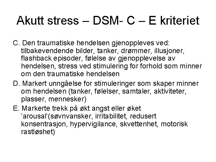 Akutt stress – DSM- C – E kriteriet C. Den traumatiske hendelsen gjenoppleves ved: