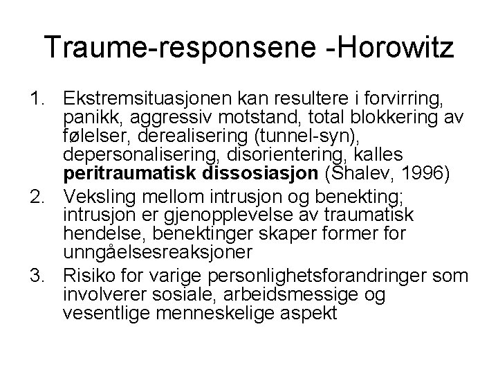 Traume-responsene -Horowitz 1. Ekstremsituasjonen kan resultere i forvirring, panikk, aggressiv motstand, total blokkering av