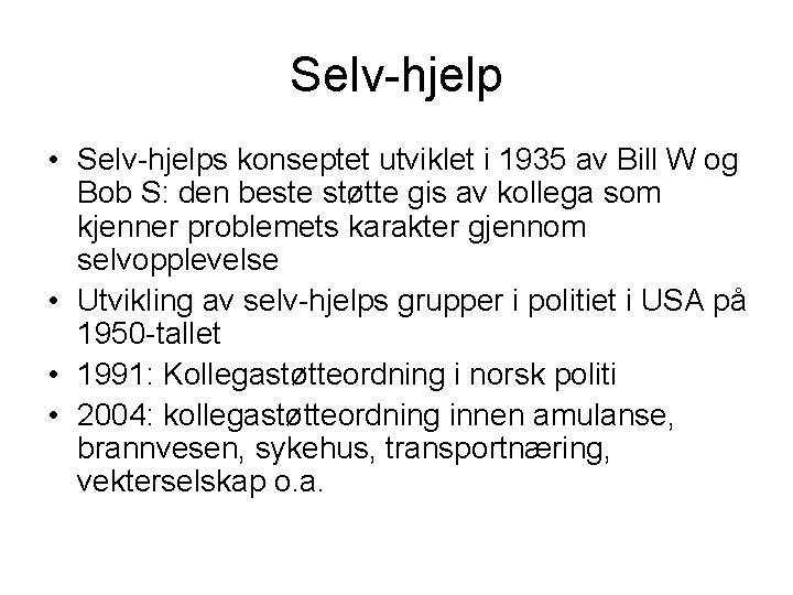 Selv-hjelp • Selv-hjelps konseptet utviklet i 1935 av Bill W og Bob S: den