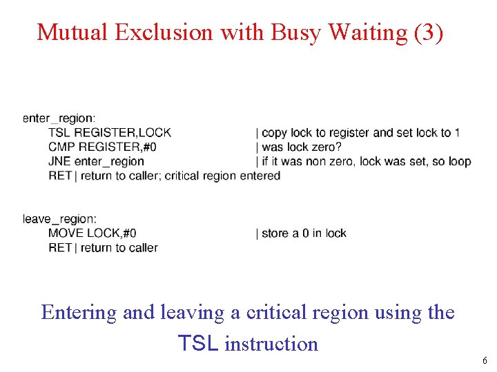 Mutual Exclusion with Busy Waiting (3) Entering and leaving a critical region using the