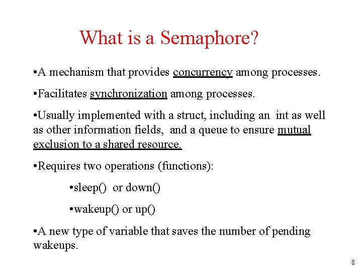 What is a Semaphore? • A mechanism that provides concurrency among processes. • Facilitates