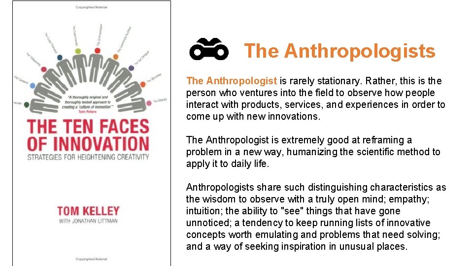 The Anthropologists The Anthropologist is rarely stationary. Rather, this is the person who ventures