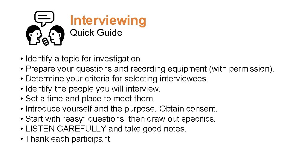 Interviewing Quick Guide • Identify a topic for investigation. • Prepare your questions and