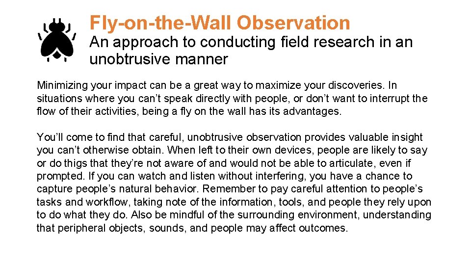 Fly-on-the-Wall Observation An approach to conducting field research in an unobtrusive manner Minimizing your