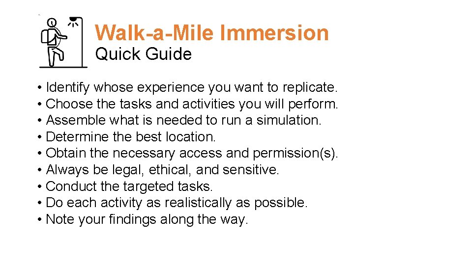 Walk-a-Mile Immersion Quick Guide • Identify whose experience you want to replicate. • Choose