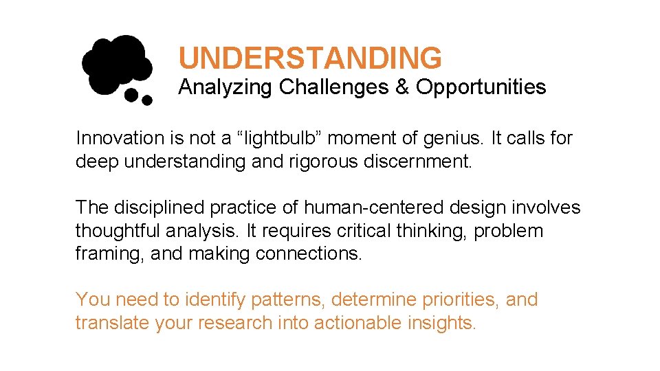 UNDERSTANDING Analyzing Challenges & Opportunities Innovation is not a “lightbulb” moment of genius. It