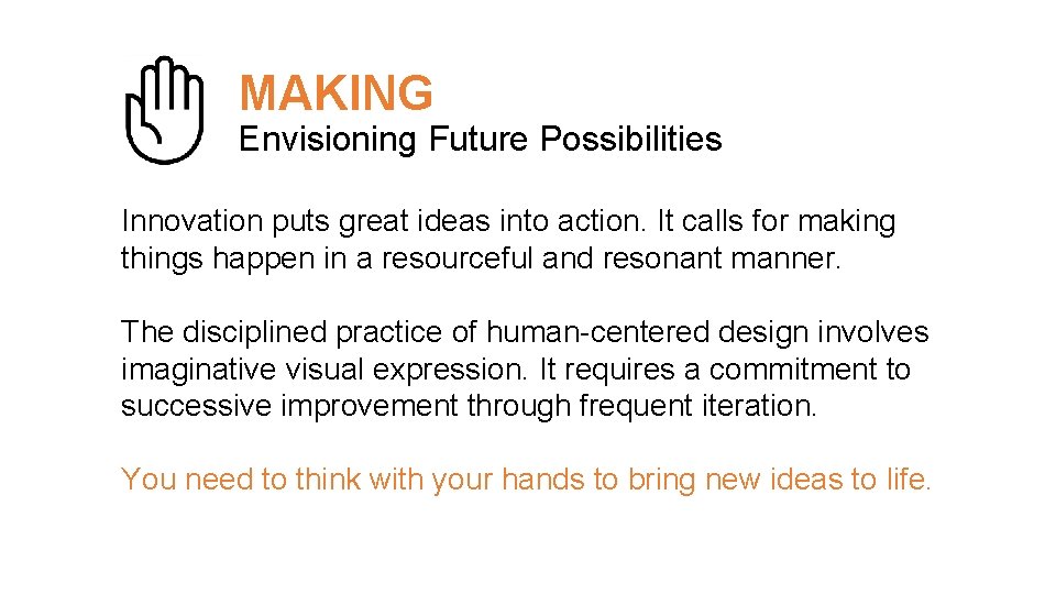 MAKING Envisioning Future Possibilities Innovation puts great ideas into action. It calls for making