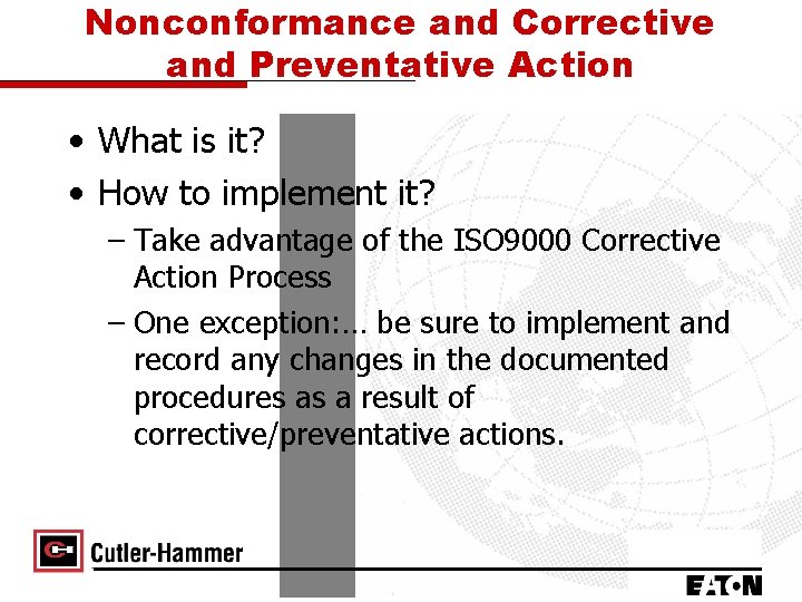 Nonconformance and Corrective and Preventative Action • What is it? • How to implement