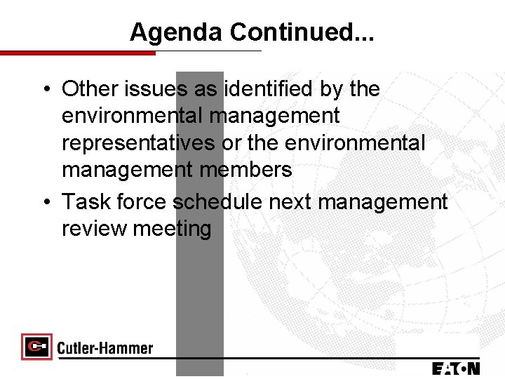 Agenda Continued. . . • Other issues as identified by the environmental management representatives