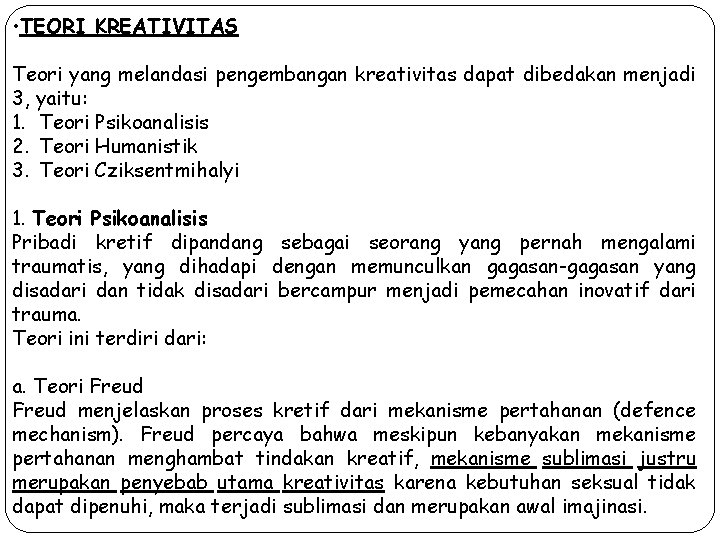  • TEORI KREATIVITAS Teori yang melandasi pengembangan kreativitas dapat dibedakan menjadi 3, yaitu: