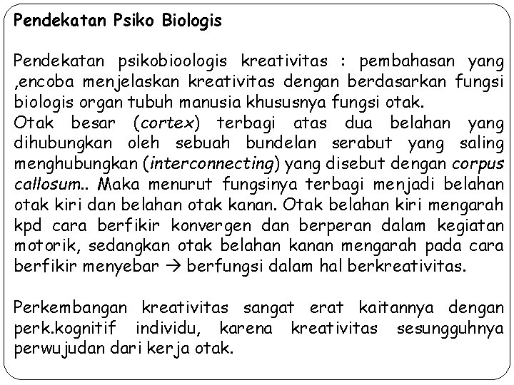 Pendekatan Psiko Biologis Pendekatan psikobioologis kreativitas : pembahasan yang , encoba menjelaskan kreativitas dengan