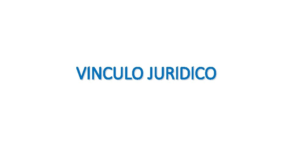 VINCULO JURIDICO 