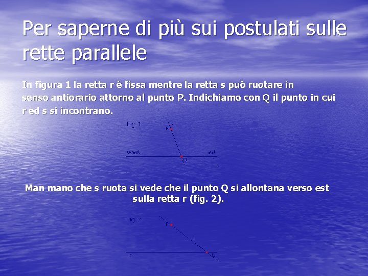 Per saperne di più sui postulati sulle rette parallele In figura 1 la retta Per saperne di più sui postulati sulle rette parallele In figura 1 la retta