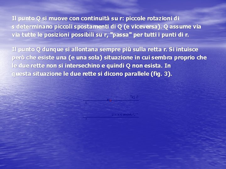 Il punto Q si muove continuità su r: piccole rotazioni di s determinano piccoli Il punto Q si muove continuità su r: piccole rotazioni di s determinano piccoli