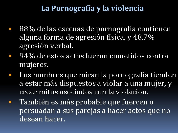 La Pornografía y la violencia 88% de las escenas de pornografía contienen alguna forma