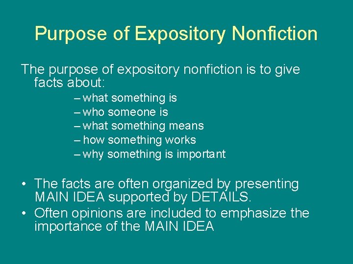 Purpose of Expository Nonfiction The purpose of expository nonfiction is to give facts about: