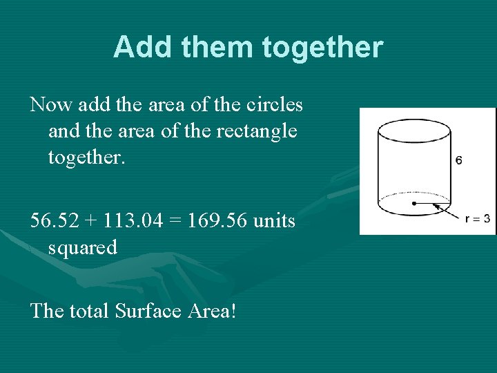 Add them together Now add the area of the circles and the area of