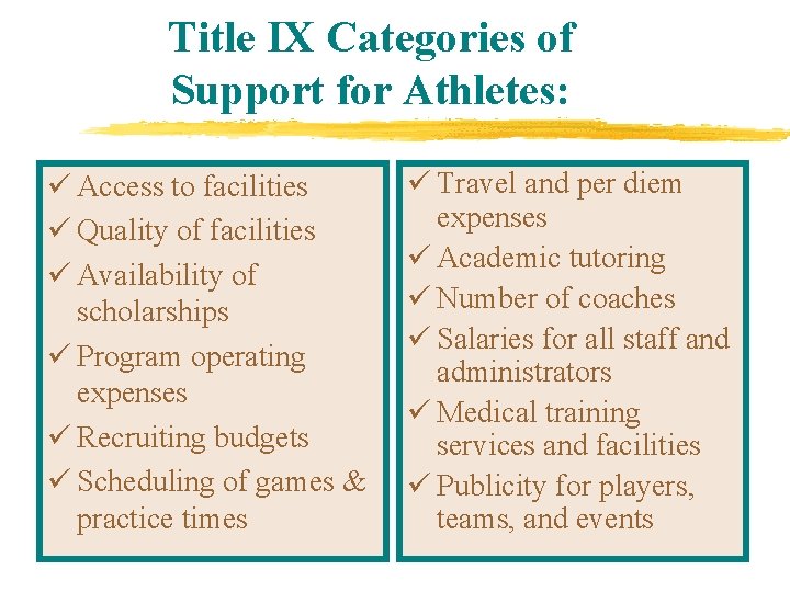 Title IX Categories of Support for Athletes: ü Access to facilities ü Quality of