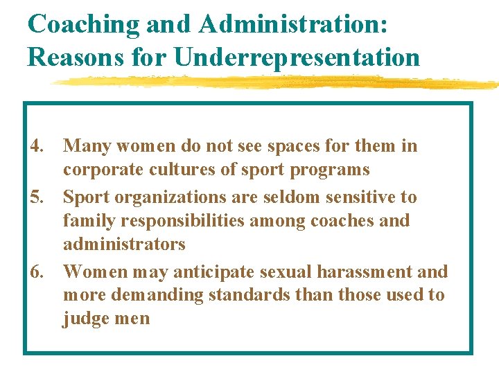 Coaching and Administration: Reasons for Underrepresentation 4. Many women do not see spaces for
