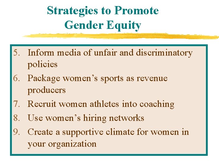 Strategies to Promote Gender Equity 5. Inform media of unfair and discriminatory policies 6.