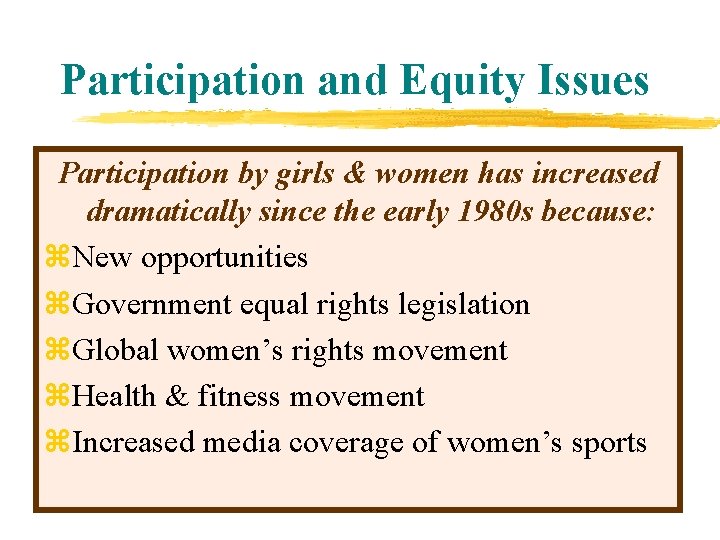 Participation and Equity Issues Participation by girls & women has increased dramatically since the