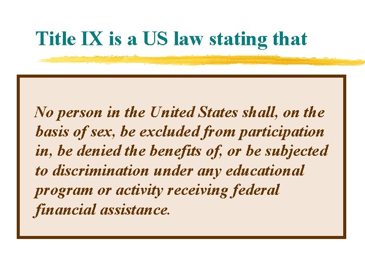Title IX is a US law stating that No person in the United States