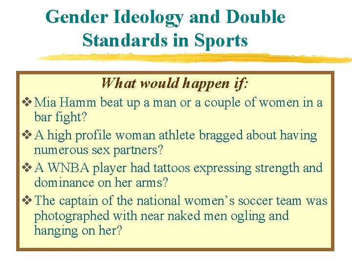 Gender Ideology and Double Standards in Sports What would happen if: v Mia Hamm
