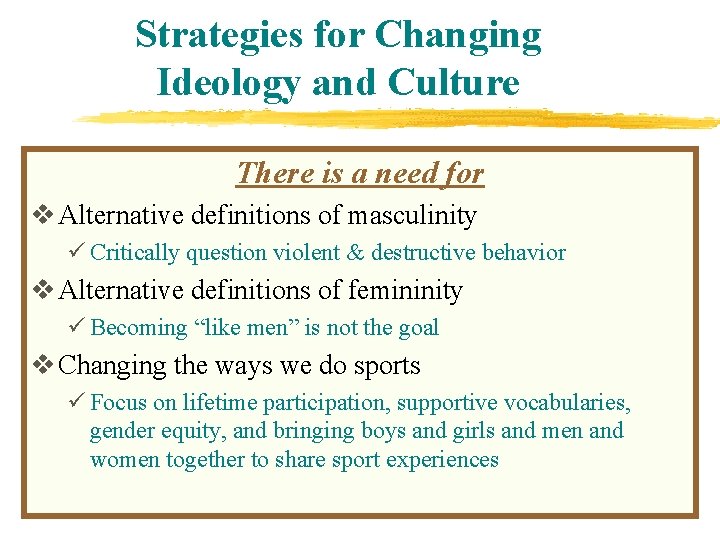 Strategies for Changing Ideology and Culture There is a need for v Alternative definitions