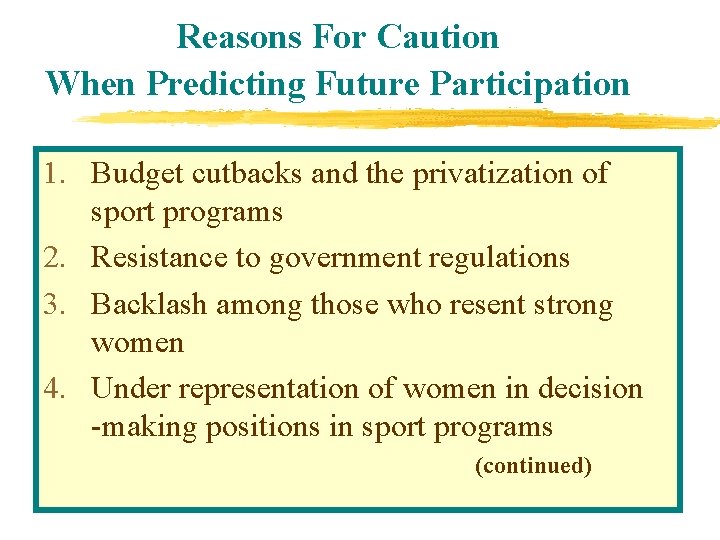 Reasons For Caution When Predicting Future Participation 1. Budget cutbacks and the privatization of