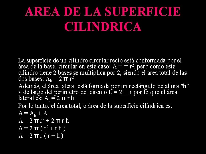 AREA DE LA SUPERFICIE CILINDRICA La superficie de un cilindro circular recto está conformada