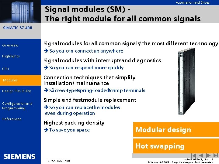 Automation and Drives Signal modules (SM) The right module for all common signals SIMATIC