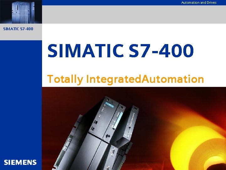 Automation and Drives SIMATIC S 7 -400 Overview Highlights CPU Modules SIMATIC S 7