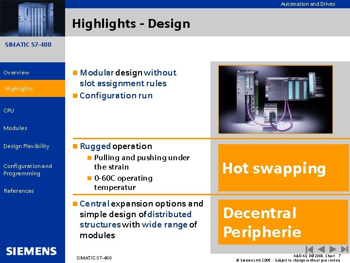 Automation and Drives Highlights - Design SIMATIC S 7 -400 Overview n Modular design