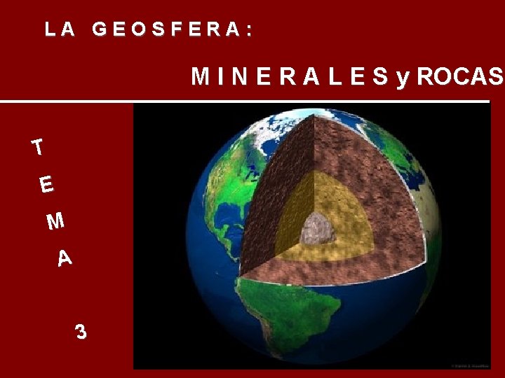 LA GEOSFERA: M I N E R A L E S y ROCAS T