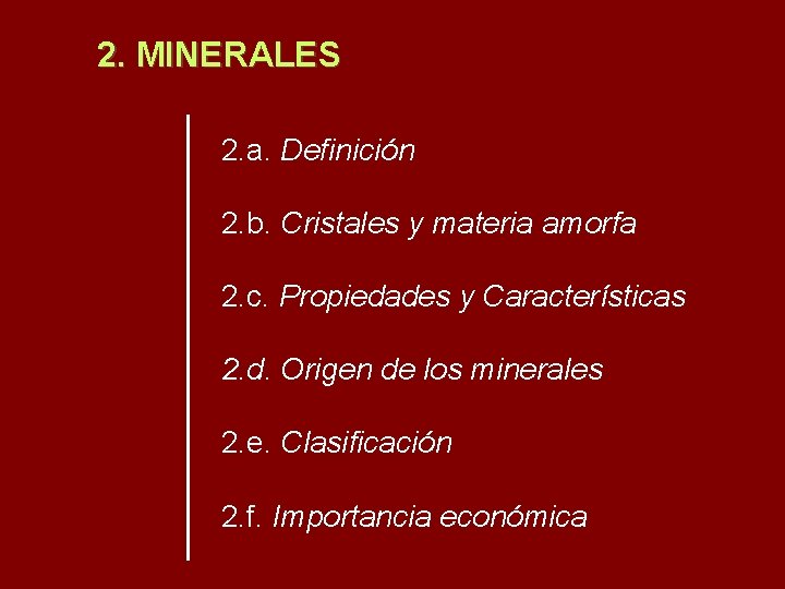 2. MINERALES 2. a. Definición 2. b. Cristales y materia amorfa 2. c. Propiedades