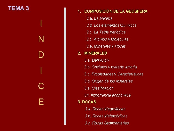 TEMA 3 1. COMPOSICIÓN DE LA GEOSFERA I N D I C E 2.