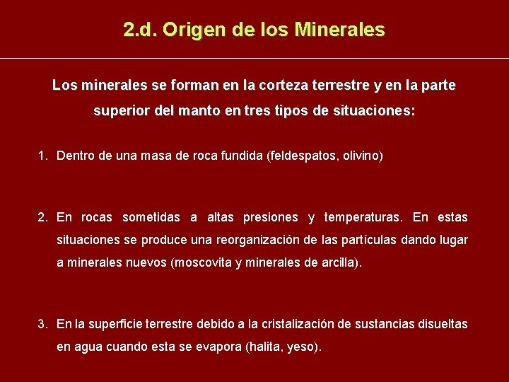 2. d. Origen de los Minerales Los minerales se forman en la corteza terrestre