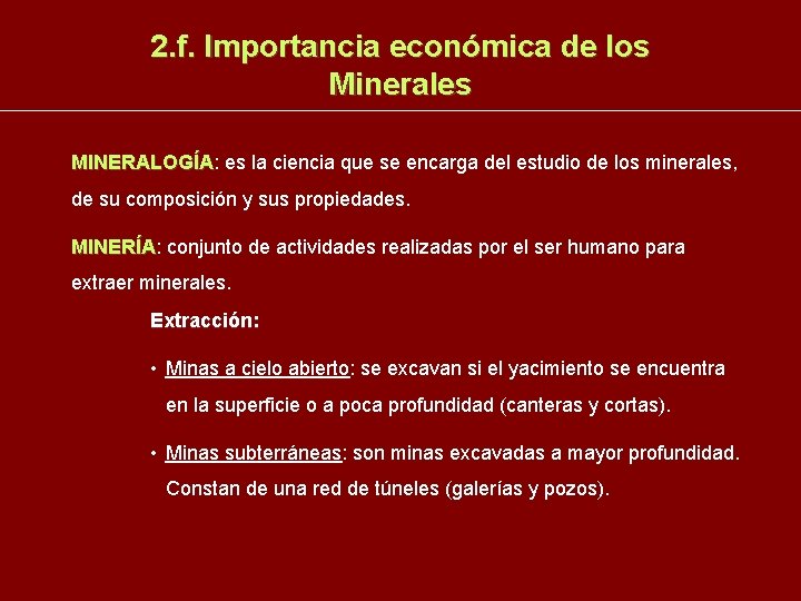 2. f. Importancia económica de los Minerales MINERALOGÍA: MINERALOGÍA es la ciencia que se