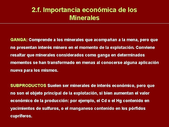 2. f. Importancia económica de los Minerales GANGA: Comprende a los minerales que acompañan