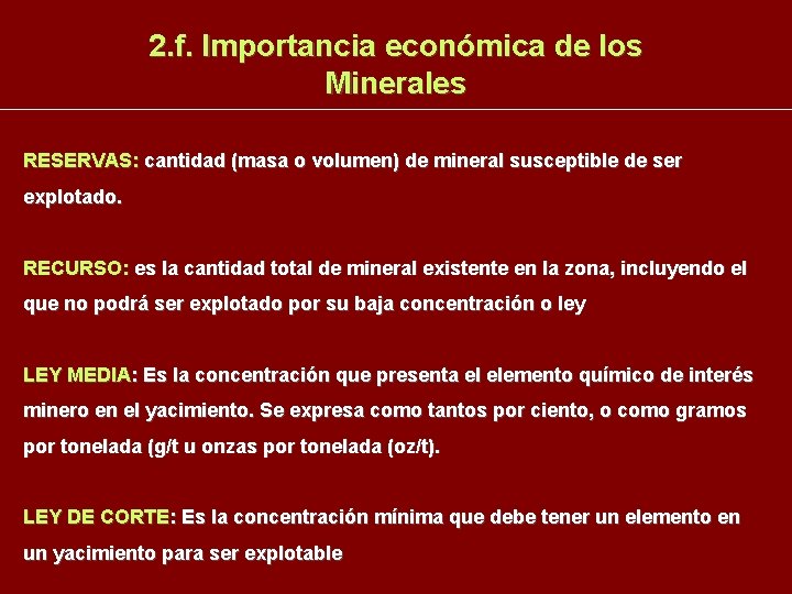 2. f. Importancia económica de los Minerales RESERVAS: cantidad (masa o volumen) de mineral