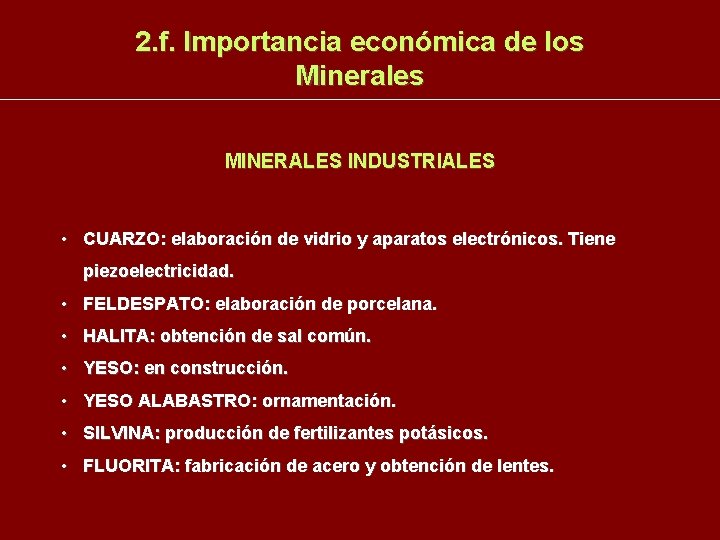 2. f. Importancia económica de los Minerales MINERALES INDUSTRIALES • CUARZO: elaboración de vidrio