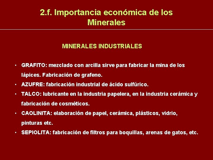 2. f. Importancia económica de los Minerales MINERALES INDUSTRIALES • GRAFITO: mezclado con arcilla