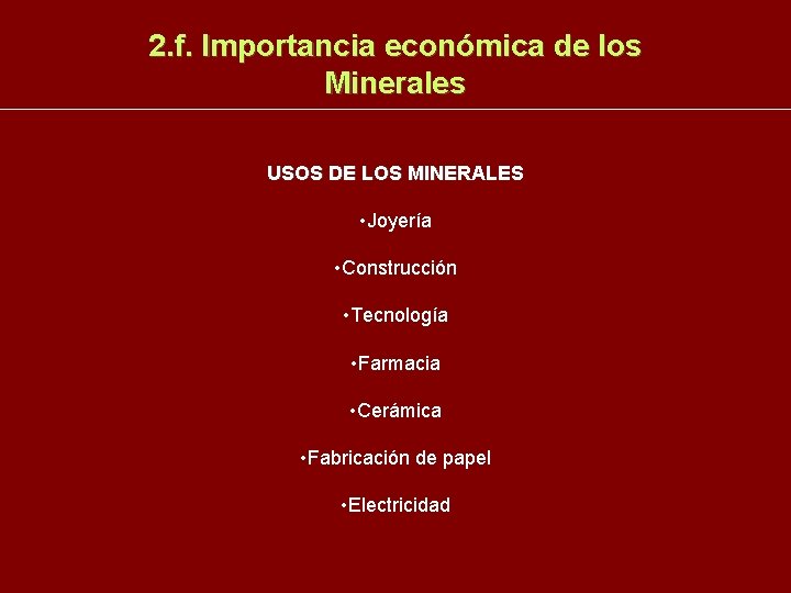 2. f. Importancia económica de los Minerales USOS DE LOS MINERALES • Joyería •