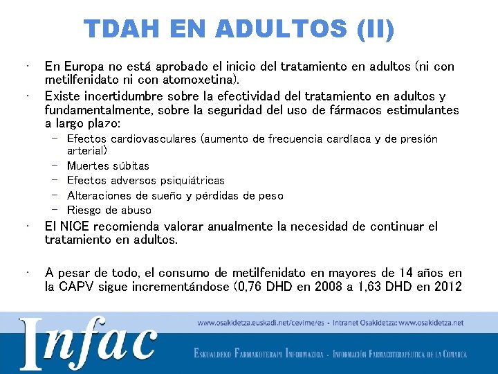 TDAH EN ADULTOS (II) • • En Europa no está aprobado el inicio del
