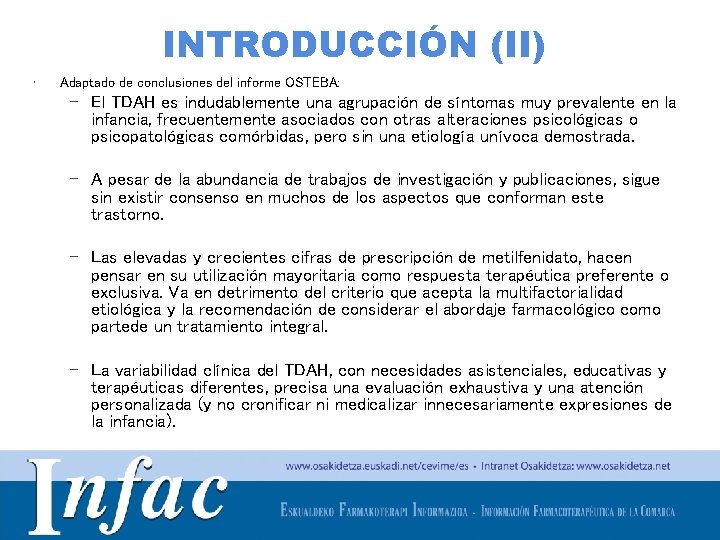 INTRODUCCIÓN (II) • Adaptado de conclusiones del informe OSTEBA: – El TDAH es indudablemente